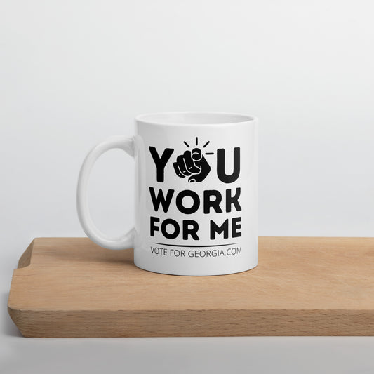 You Work For Me Mug